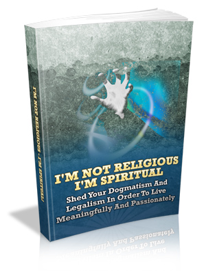 I’m Not Religious – I’m Spiritual