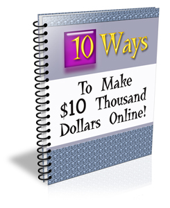 Ten Ways To Make $10,000 Online
